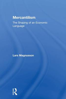Mercantilism: The Shaping of an Economic Language