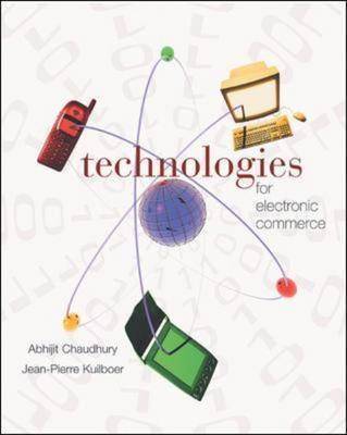 E-Business and E-Commerce Infrastructure: Technologies Supporting the E-Business Initiative