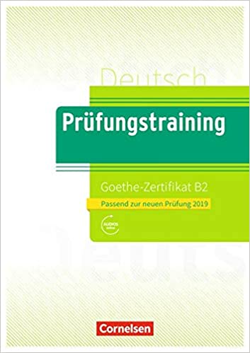 Prufungstraining DaF: Goethe-Zertifikat B2 2019 -  Ubungsbuch + Losungen +
