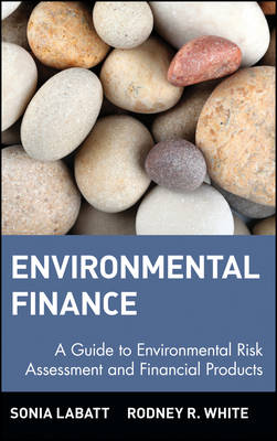 Environmental Finance: A Guide to Environmental Risk Assessment and Financial Products