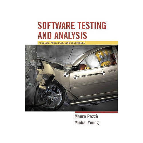 Software Testing and Analysis: Process, Principles and Techniques