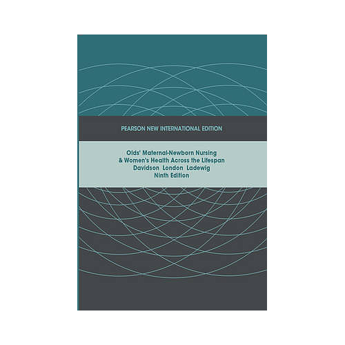 Olds' Maternal-Newborn Nursing & Women's Health Across the Lifespan: Pearson New International Edition