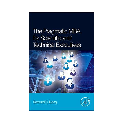 The Pragmatic MBA for Scientific and Technical Executives
