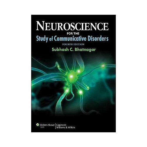 Neuroscience for the Study of Communicative Disorders