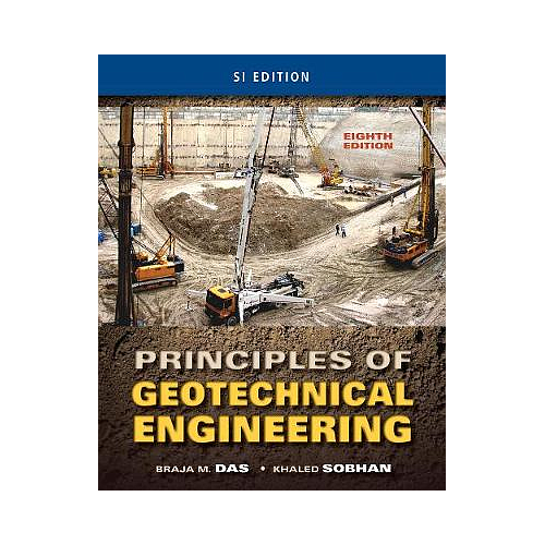 Principles of Geotechnical Engineering, SI Edition