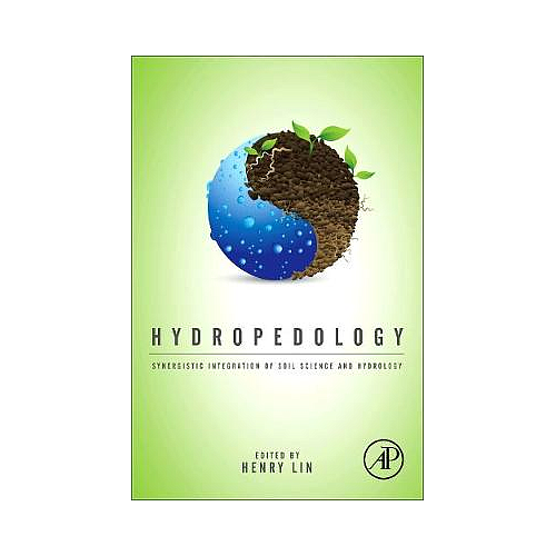 Hydropedology: Synergistic Integration of Soil Science and Hydrology