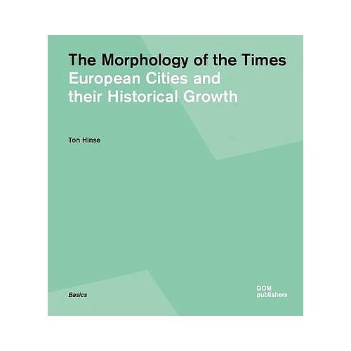 The Morphology of the Times: European Cities and their Historical Growth