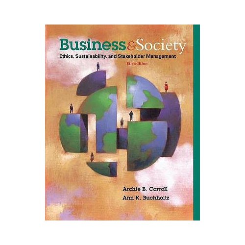Business and Society: Ethics, Sustainability, and Stakeholder Management
