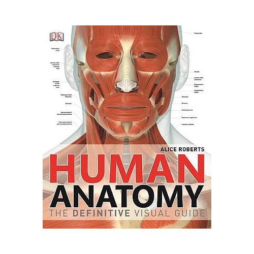 Human Anatomy: The Definitive Visual Guide
