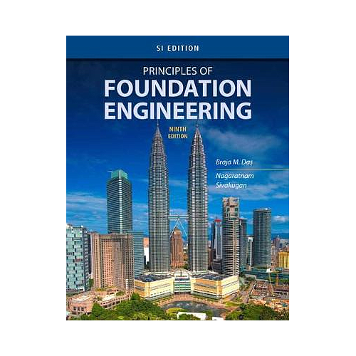 PRINCIPLES OF FOUNDATION ENGINEERING, SI EDITION