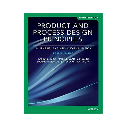 Product and Process Design Principles: Synthesis, Analysis, and Evaluation, EMEA Edition